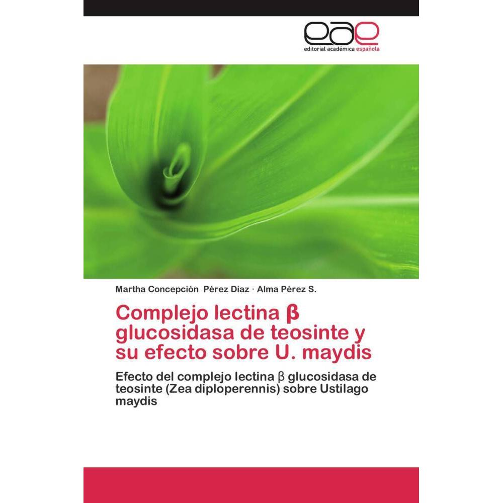 Complejo lectina beta glucosidasa de teosinte y su efecto sobre U. maydis, Fachbücher