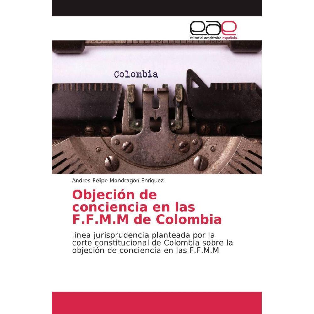 Objeción de conciencia en las F.F.M.M de Colombia, Fachbücher von Andres Felipe Mondragon Enriquez
