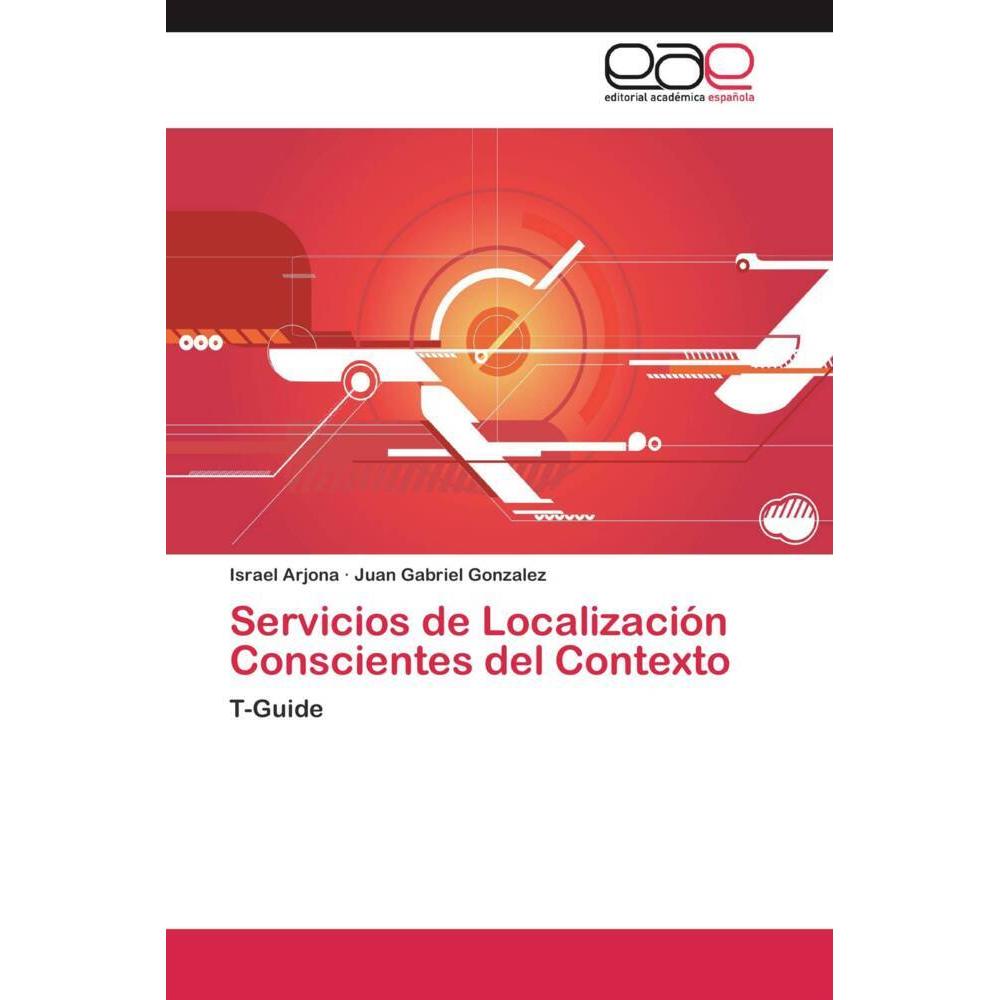 Servicios de Localización Conscientes del Contexto, Fachbücher von Juan Gabriel Gonzalez, Israel Arjona