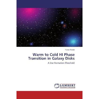 Warm to Cold HI Phase Transition in Galaxy Disks, Fachbücher von Yaron Radai