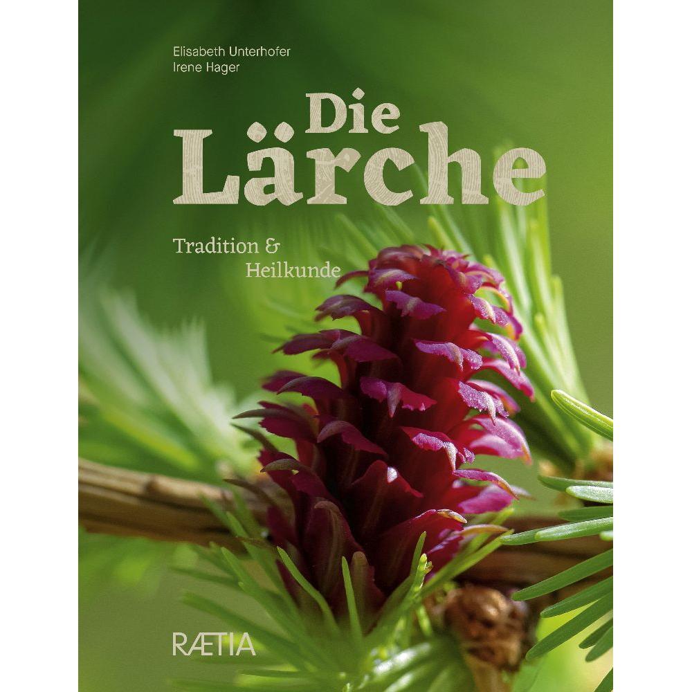 Die Lärche, Ratgeber von Irene Hager, Elisabeth Unterhofer