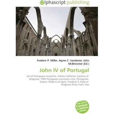 John IV of Portugal, Fachbücher von Agnes F. Vandome, Frederic P. Miller, John McBrewster