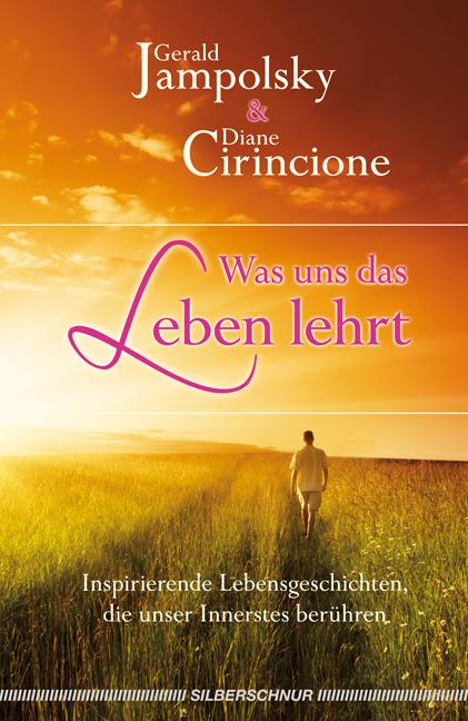 Produktbild Was uns das Leben lehrt (Deutsch, Diane V. Cirincione, Gerald G. Jampolsky, 2011)