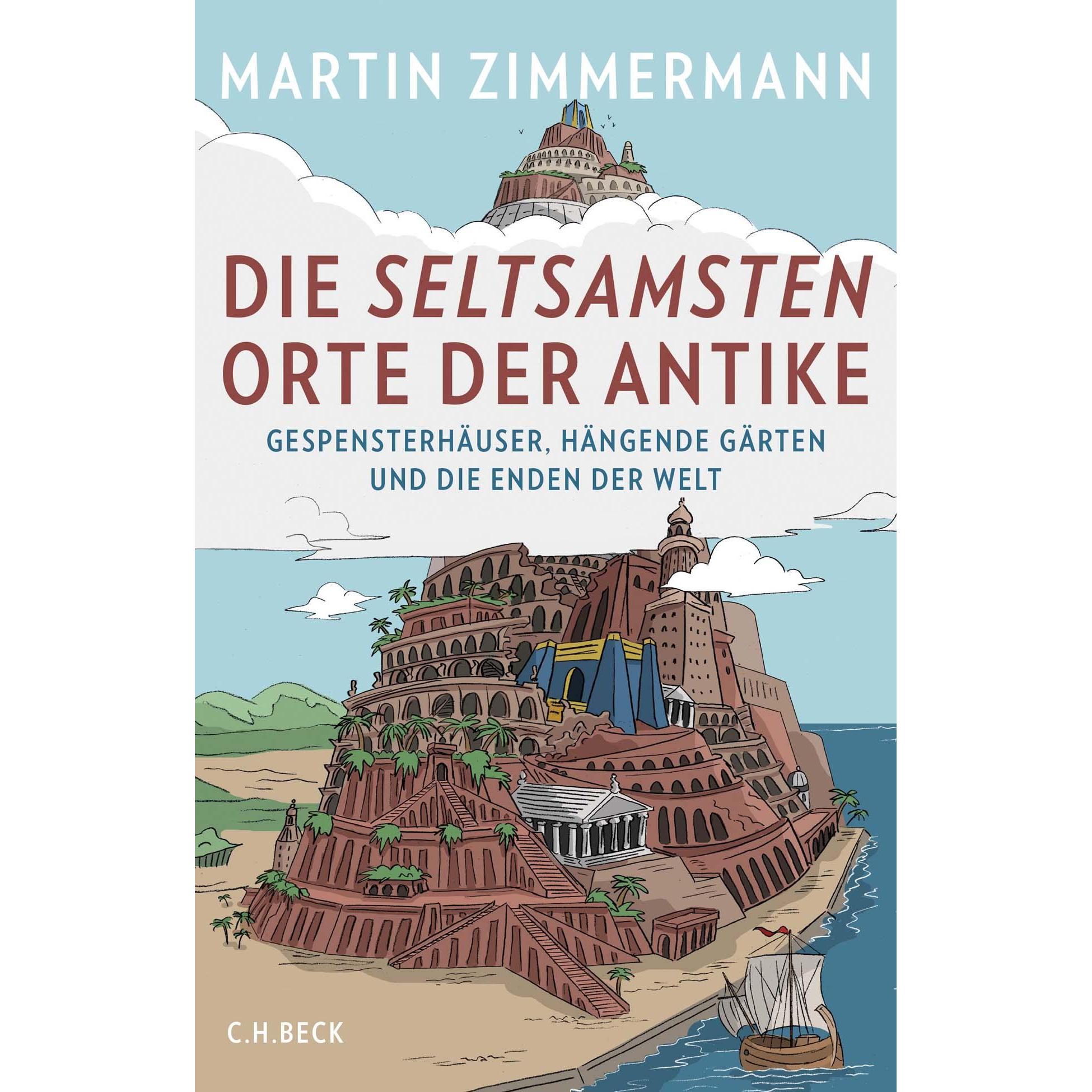 Die seltsamsten Orte der Antike, Sachbücher von Martin Zimmermann