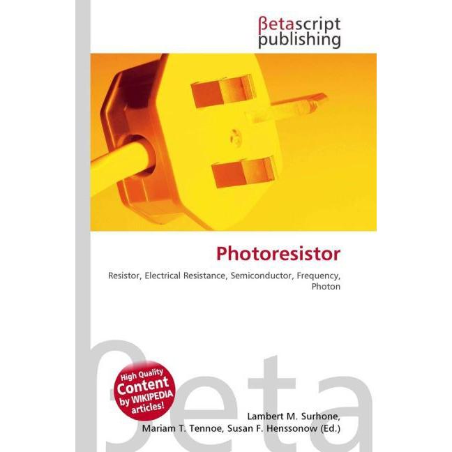 Photoresistor, Fachbücher von Lambert M. Surhone, Miriam T. Timpledon, Susan F. Marseken