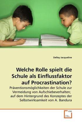 Produktbild Welche Rolle spielt die Schule als Einflussfaktor auf Procrastination? (Deutsch, Delley Jacqueline, 2010)