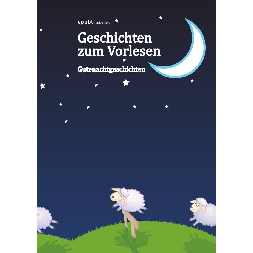 epubli Geschichten zum Vorlesen - Gutenachtgeschichten (Deutsch), Sonstige Literatur