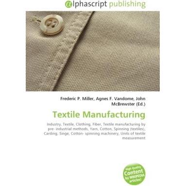 Textile Manufacturing, Fachbücher von Agnes F. Vandome, Frederic P. Miller, John McBrewster