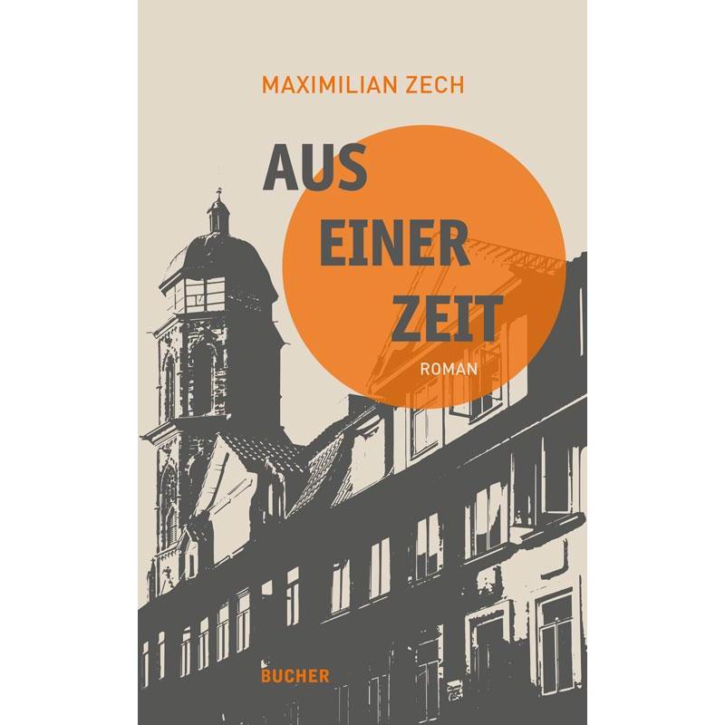 Aus einer Zeit, Belletristik von Maximilian Zech