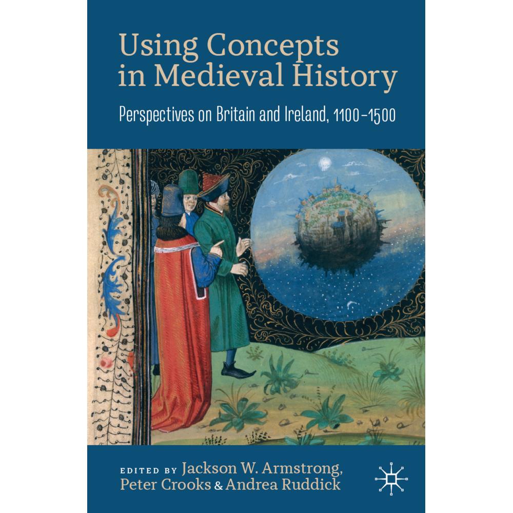 Using Concepts in Medieval History, Fachbücher von Peter Crooks, Jackson W. Armstrong, Andrea Ruddick