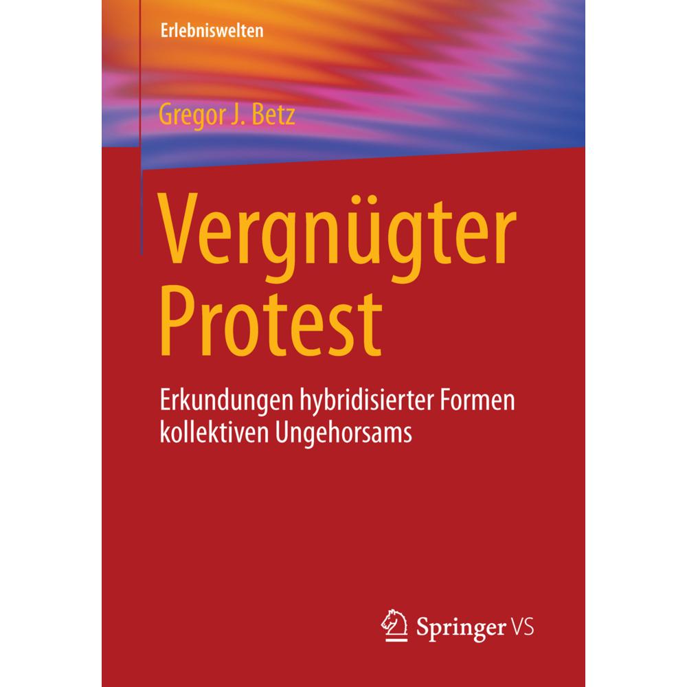 Vergnügter Protest, Fachbücher von Gregor J. Betz