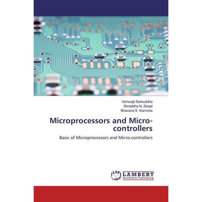 Microprocessors and Micro-controllers, Fachbücher von Bhavana S. Karmore, Vishwajit Barbuddhe, Shraddha N. Zanjat