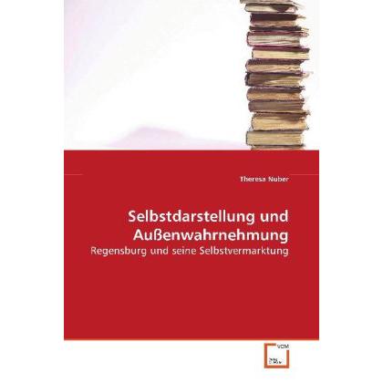 Selbstdarstellung und Aussenwahrnehmung, Fachbücher von Theresa Nuber