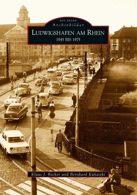Produktbild Ludwigshafen am Rhein 1945 bis 1975 (Deutsch, Bernhard Kukatzki, Klaus J. Becker, 2022)