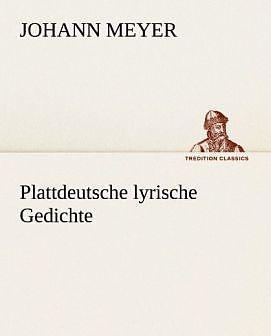 Produktbild Plattdeutsche lyrische Gedichte (Deutsch, Johann Meyer, 2012)