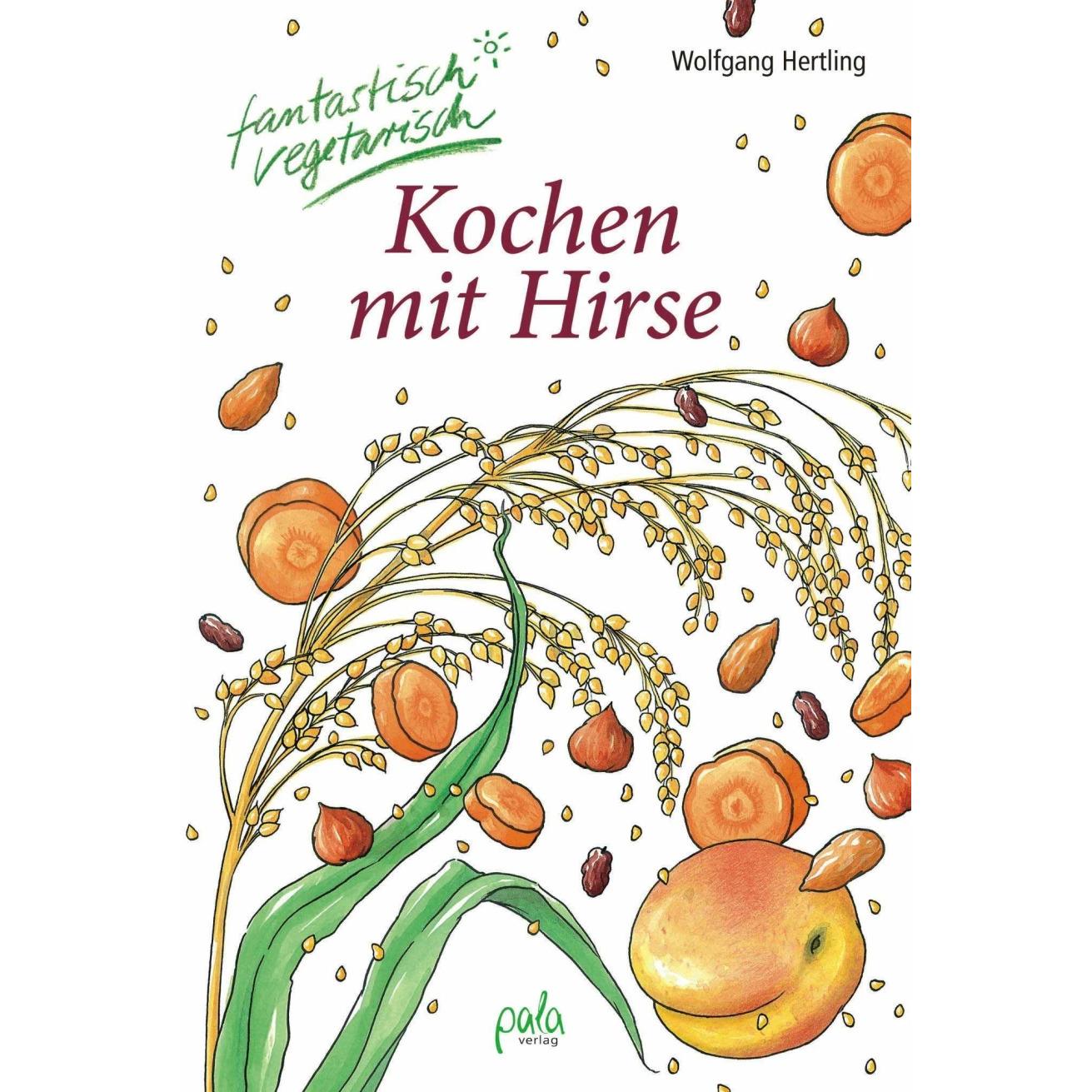 Kochen mit Hirse, Ratgeber von Karin Bauer Wolfgang Hertling Anne Donath, Wolfgang Hertling