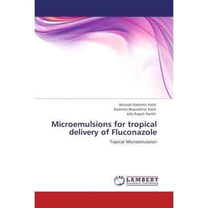 Microemulsions for tropical delivery of Fluconazole, Fachbücher von Mrunali Rashmin Patel, Rashmin Bharatbhai Patel, Jol...