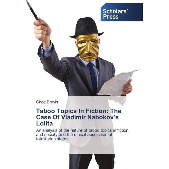 Taboo Topics In Fiction: The Case Of Vladimir Nabokov's Lolita, Fachbücher