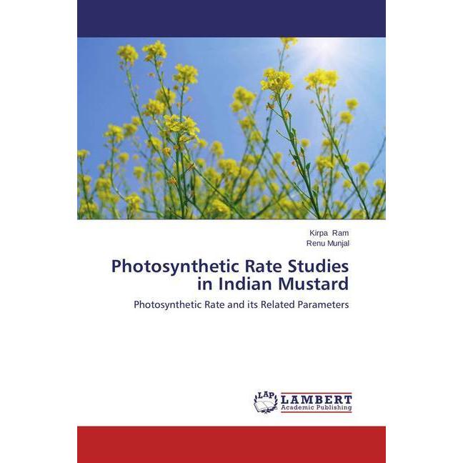 Photosynthetic Rate Studies in Indian Mustard, Fachbücher von Kirpa Ram, Renu Munjal