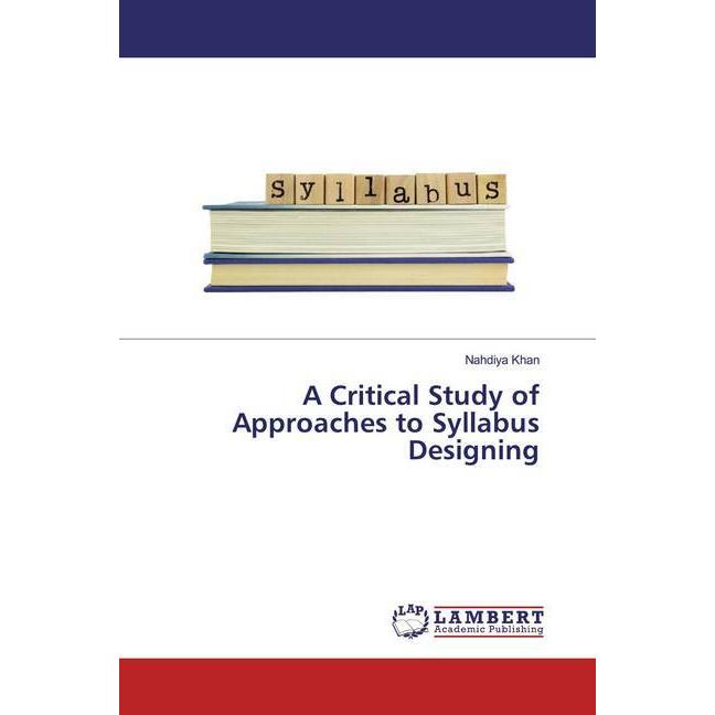 A Critical Study of Approaches to Syllabus Designing, Fachbücher von Nahdiya Khan