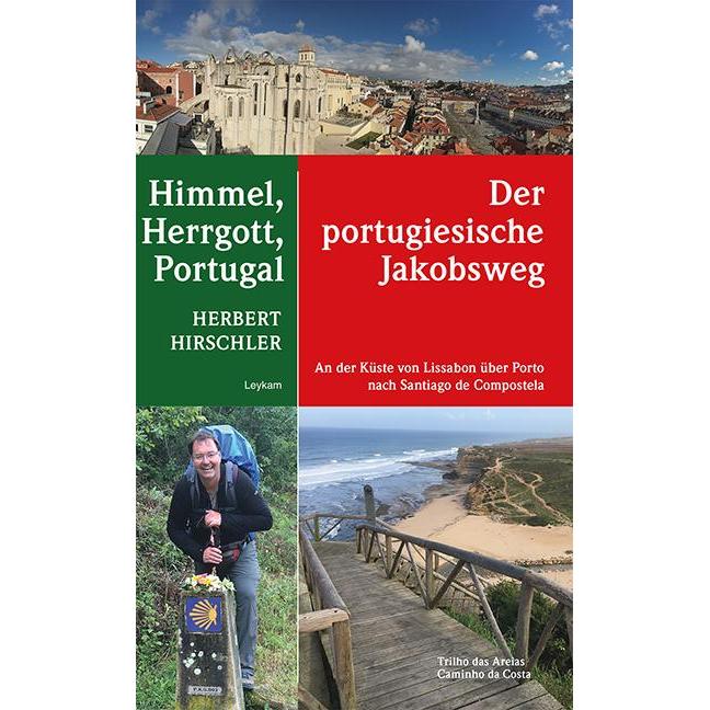 Himmel, Herrgott, Portugal - Der portugiesische Jakobsweg, Ratgeber von Herbert Hirschler