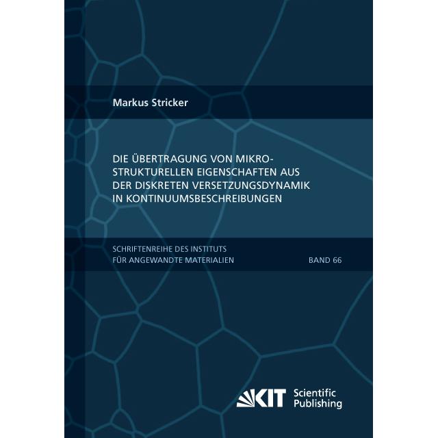 Die Übertragung von mikrostrukturellen Eigenschaften aus der diskreten Versetzungsdynamik in Kontinu, Fachbücher von Mar...
