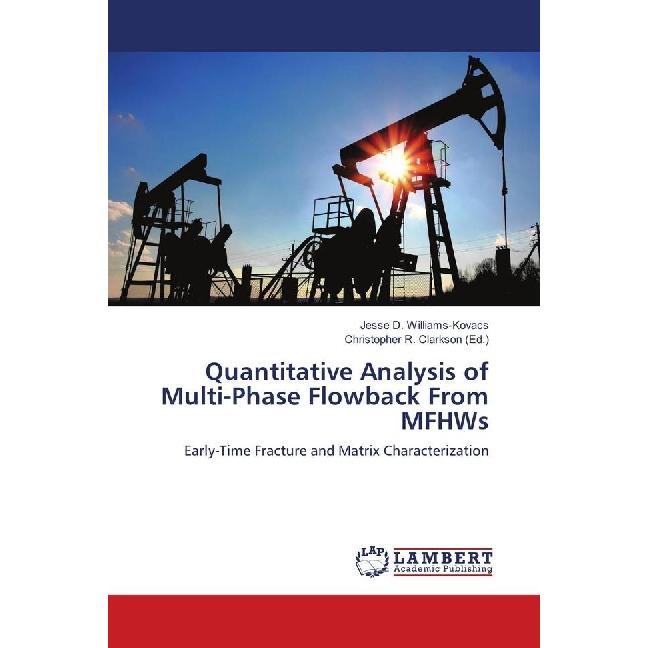 Quantitative Analysis of Multi-Phase Flowback From MFHWs, Fachbücher von Jesse D. Williams-Kovacs