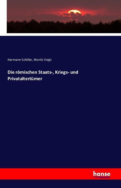 Produktbild Die römischen Staats-, Kriegs- und Privataltertümer (Hermann Schiller, Moritz Voigt, 2016)