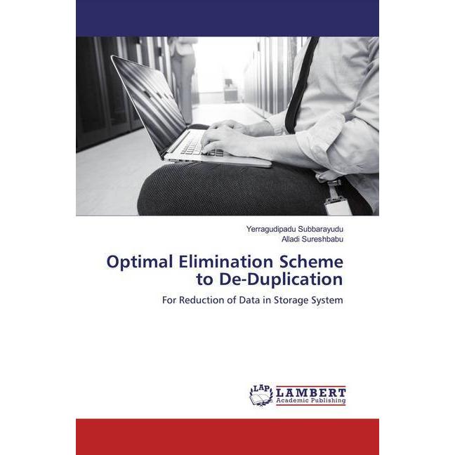 Optimal Elimination Scheme to De-Duplication, Fachbücher von Yerragudipadu Subbarayudu, Alladi Sureshbabu