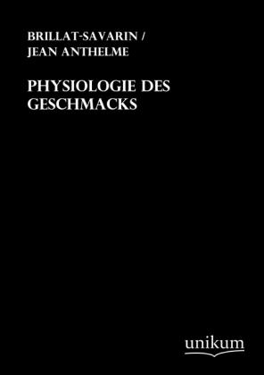 Produktbild Physiologie des Geschmacks (Deutsch, Jean Anthelme Brillat-Savarin, 2011)