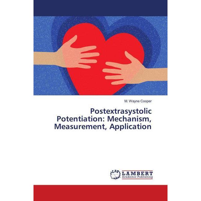 Postextrasystolic Potentiation: Mechanism, Measurement, Application, Fachbücher von M. Wayne Cooper