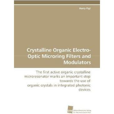 Crystalline Organic Electro-Optic Microring Filters and Modulators, Fachbücher von Harry Figi