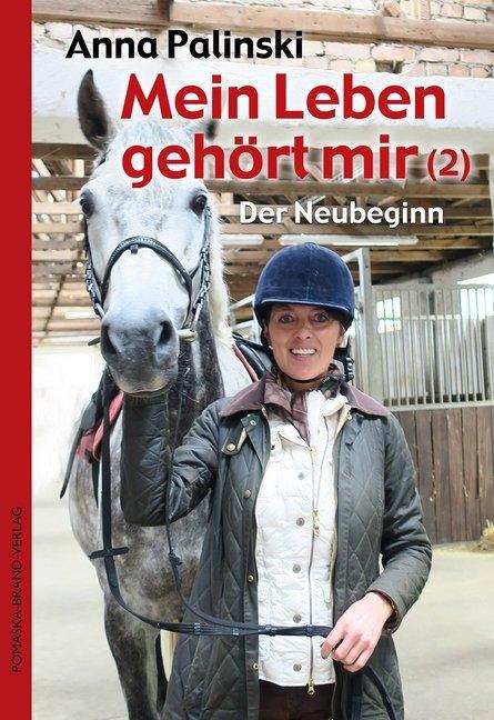 Produktbild Mein Leben gehört mir: Der Neubeginn (Deutsch, Anna Palinski, 2017)