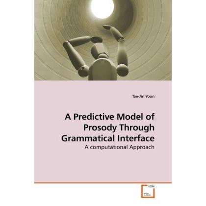 A Predictive Model of Prosody Through Grammatical Interface, Fachbücher