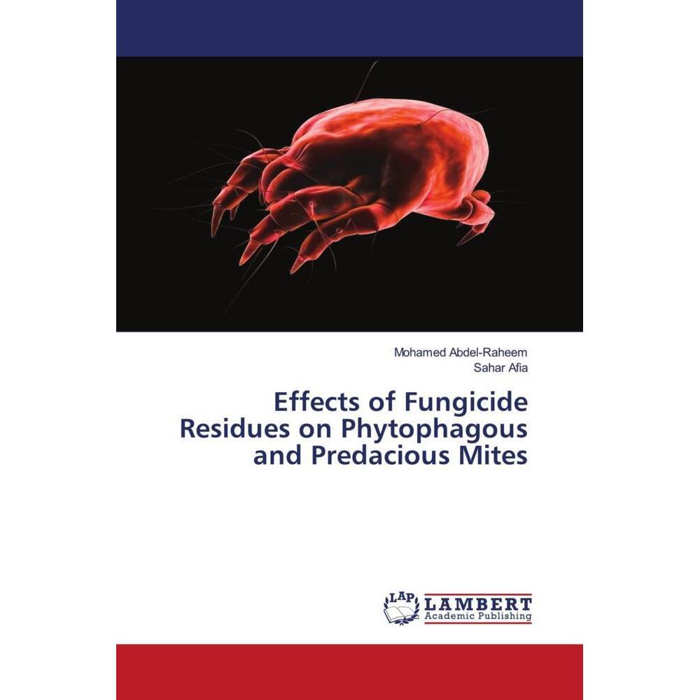 Effects of Fungicide Residues on Phytophagous and Predacious Mites, Fachbücher von Mohamed Abdel-Raheem, Sahar Afia