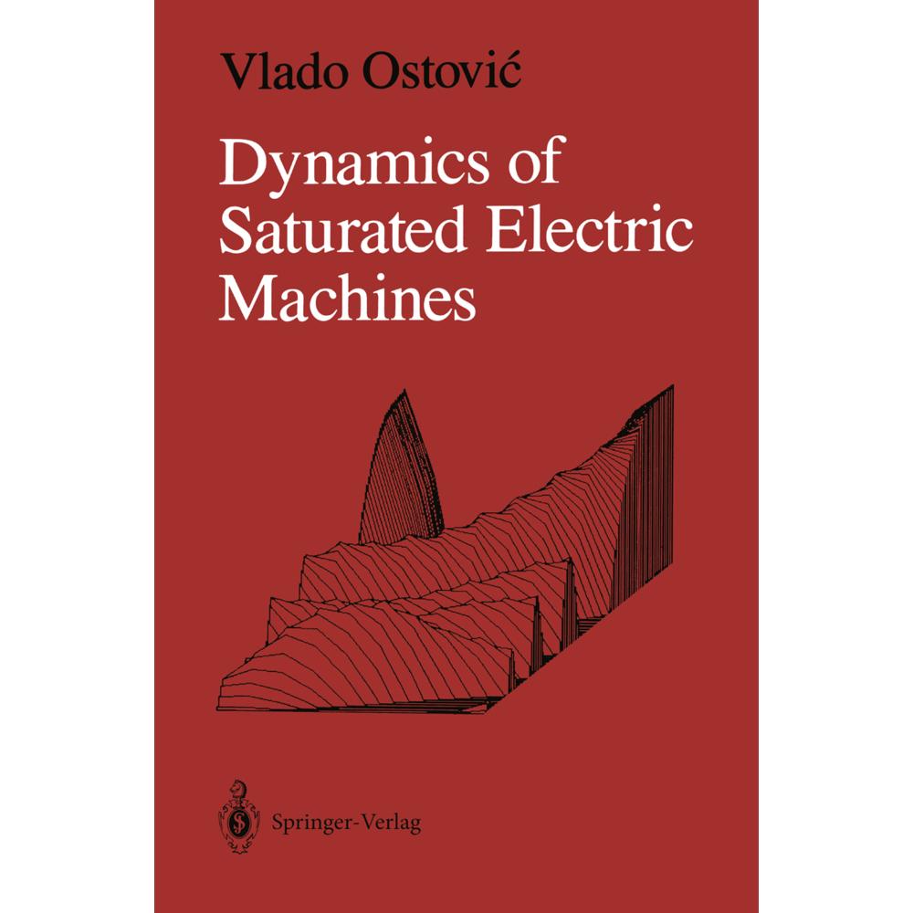 Dynamics of Saturated Electric Machines, Fachbücher von Vlado Ostovic