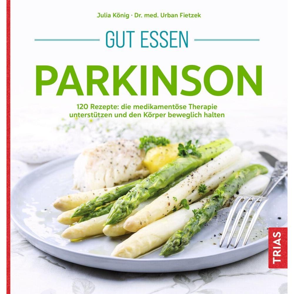 Gut essen Parkinson, Ratgeber von Julia König, Urban Fietzek