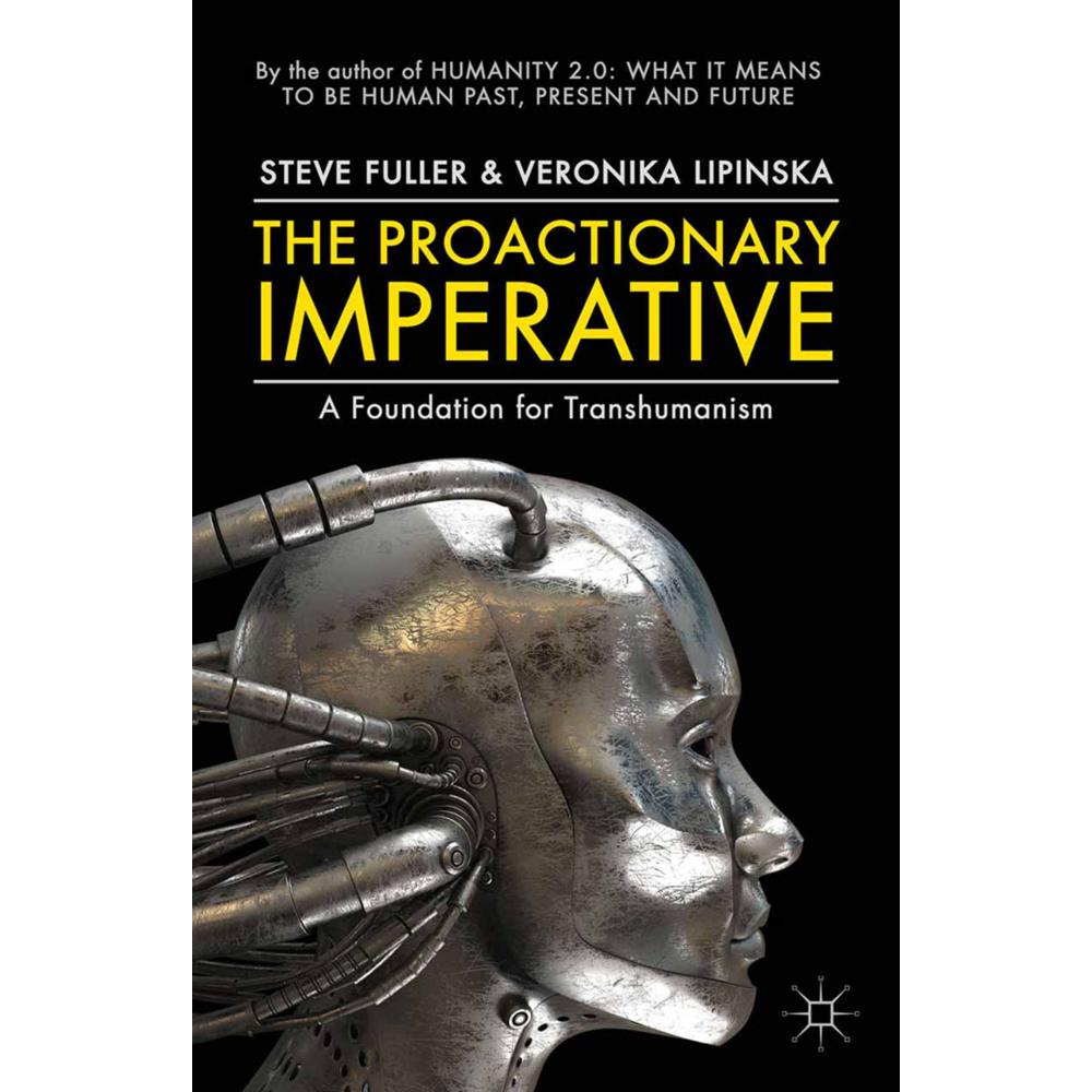 The Proactionary Imperative, Sachbücher von Steve Fuller, Veronika Lipinska