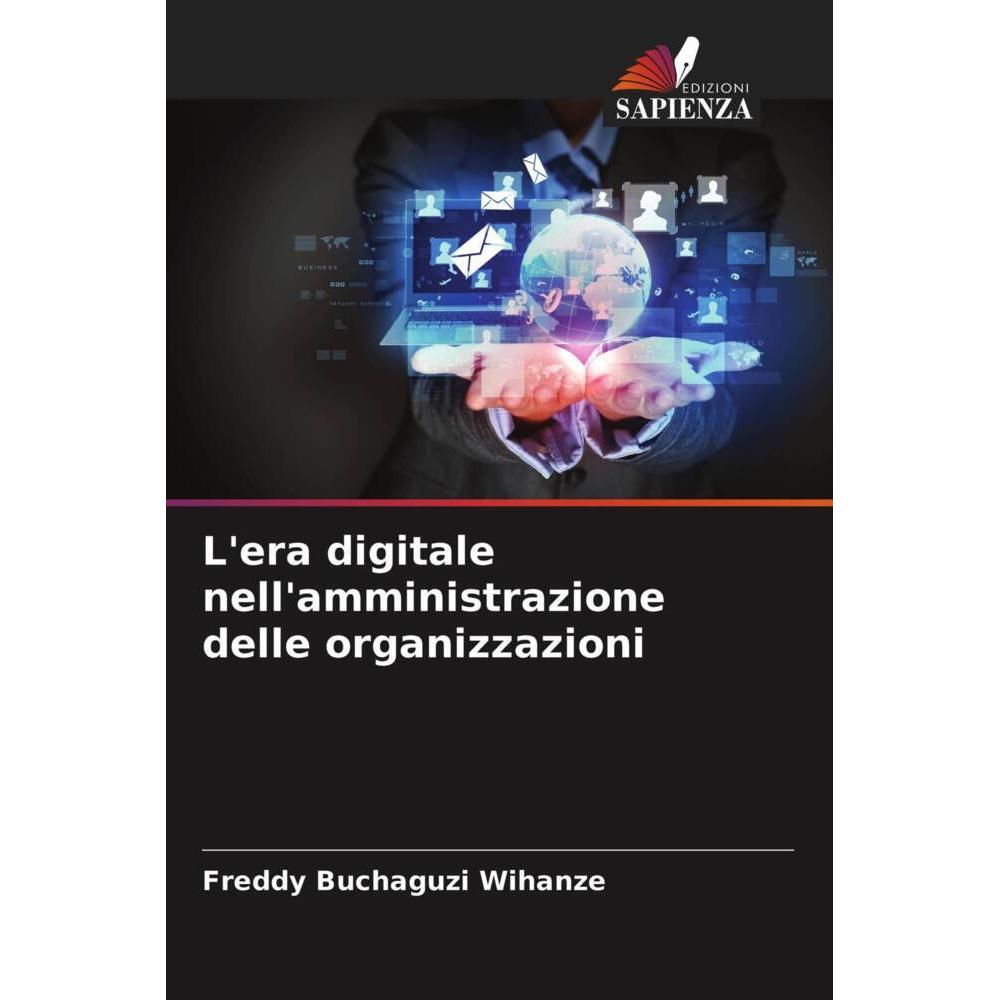 L'era digitale nell'amministrazione delle organizzazioni, Fachbücher von Freddy Buchaguzi Wihanze