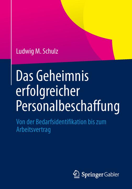 Produktbild Das Geheimnis erfolgreicher Personalbeschaffung (Deutsch, Ludwig M. Schulz, 2014)