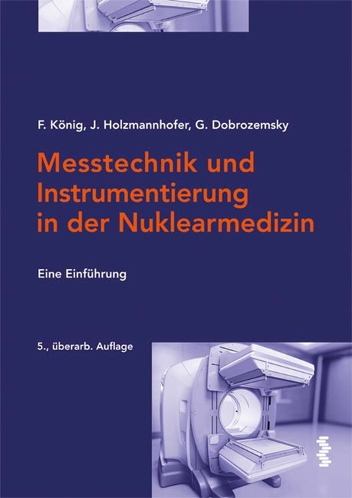 Image du produit Messtechnik und Instrumentierung in der Nuklearmedizin (Allemand, Franz König, Georg Dobrozemsky, Johannes Holzmannhofer, 2022)