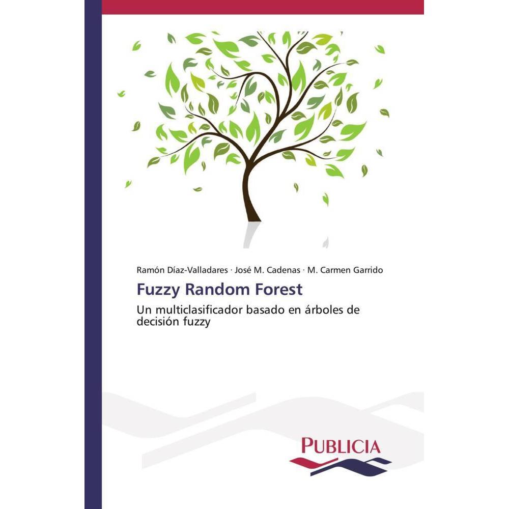 Fuzzy Random Forest, Fachbücher von Ramón Díaz-Valladares, José M. Cadenas, M. Carmen Garrido
