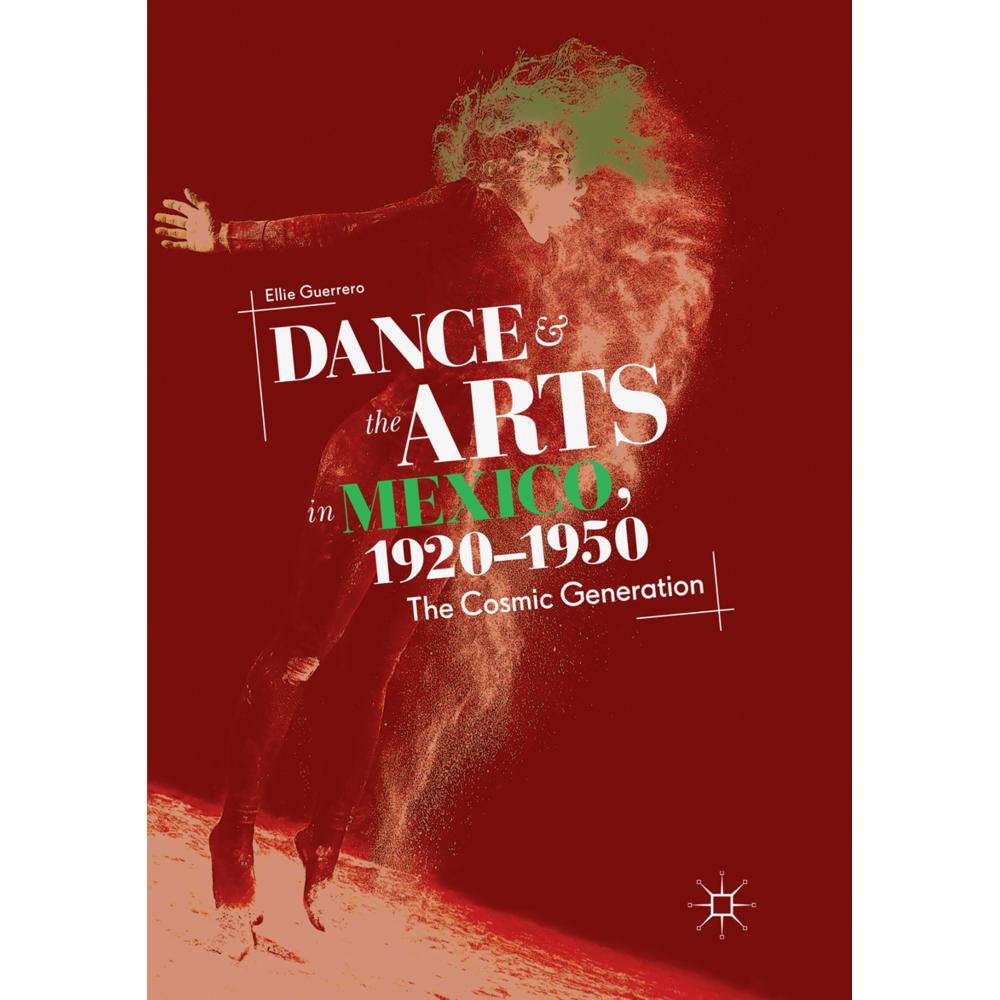 Dance and the Arts in Mexico, 1920-1950, Fachbücher von Ellie Guerrero