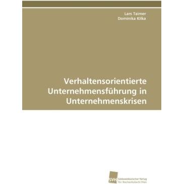 Verhaltensorientierte Unternehmensführung in Unternehmenskrisen, Fachbücher von Lars Taimer, Dominika Kilka