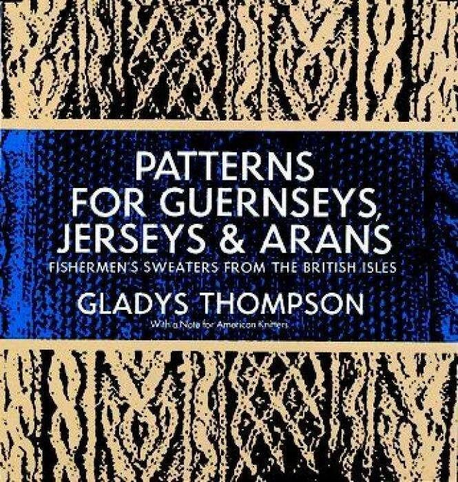 Produktbild Patterns for Guernseys, Jerseys & Arans (Englisch, Thompson Gladys, 1975)