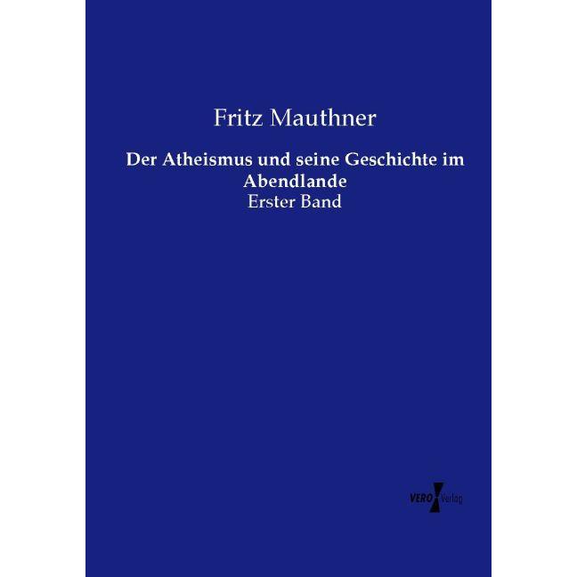 Der Atheismus und seine Geschichte im Abendlande, Sachbücher von Fritz Mauthner