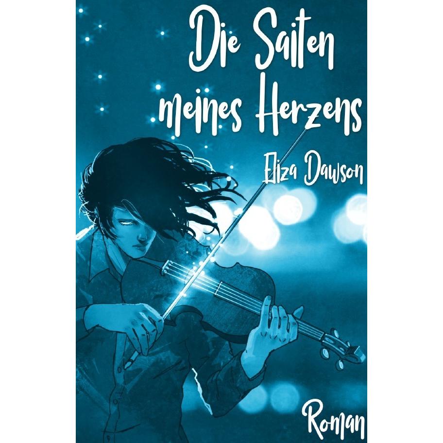 Die Saiten meines Herzens, Belletristik von Eliza Dawson