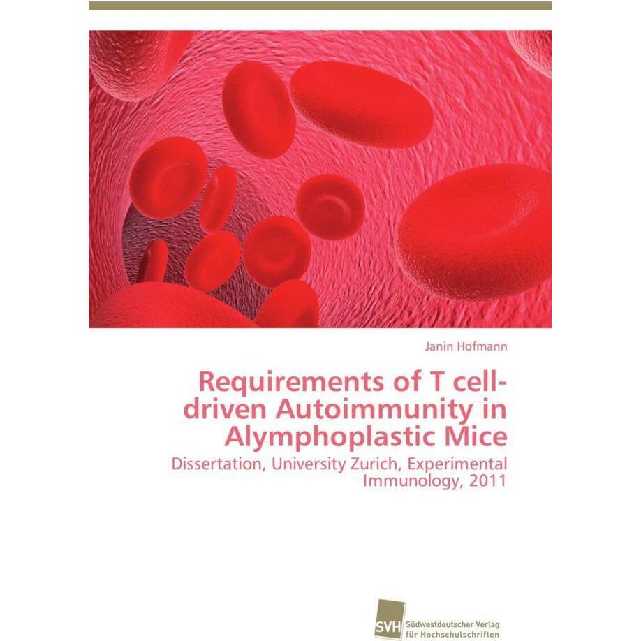 Requirements of T cell-driven Autoimmunity in Alymphoplastic Mice, Fachbücher von Janin Hofmann