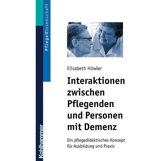 Interaktionen zwischen Pflegenden und Personen mit Demenz, Fachbücher von Höwler
