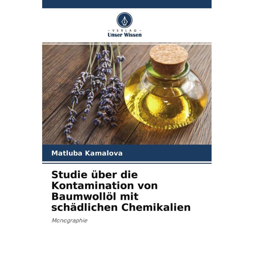 Thumbnail - Studie über die Kontamination von Baumwollöl mit schädlichen Chemikalien, Fachbücher von Matluba Kamalova